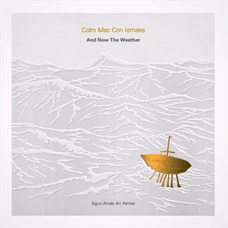 Music CDs: And Now The Weather: Agus Anoi - Colm Mac Con Iomaire Cd Album