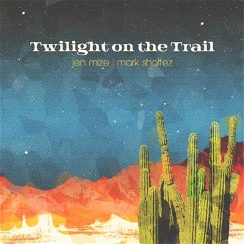 Music CDs: Twilight On The Trail - Mize, Jen: Mark Sholtez Cd Album