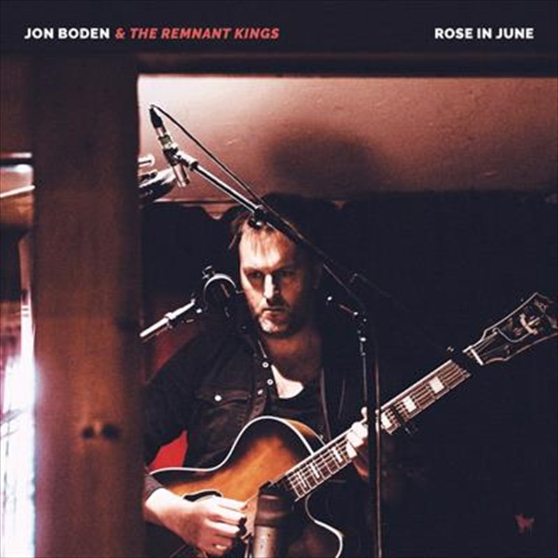 Music CDs: Rose In June - Boden, Jon And The Remnant Kings Cd Album