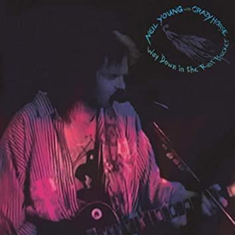 Music CDs: Way Down In The Rust Bucket - Young, Neil And Crazy Horse Cd Album