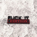1× Fuck-It Edition Car Emblem Badge Sticker Decal Accessory