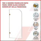 700 x 1450mm Frameless Bath Panel 10mm Glass Shower Screen By Della Francesca