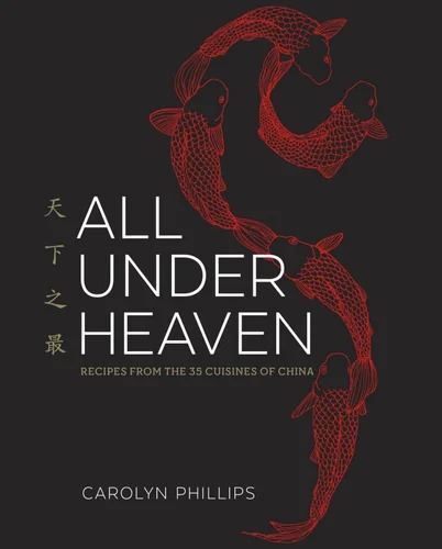 All Under Heaven: Recipes from the 35 Cuisines of