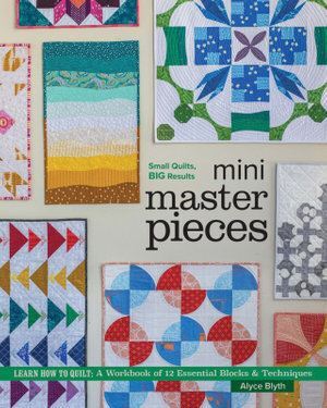 Mini Masterpieces: Learn How to Quilt: a Workbook