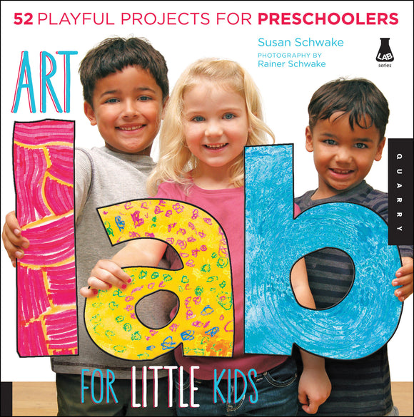 Art Lab for Little Kids: 52 Playful Projects for P